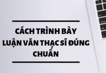 Hướng Dẫn Cách Trình Bày Luận Văn Thạc Sĩ Từ A - Z